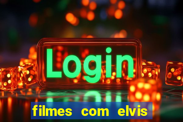 filmes com elvis presley dublado